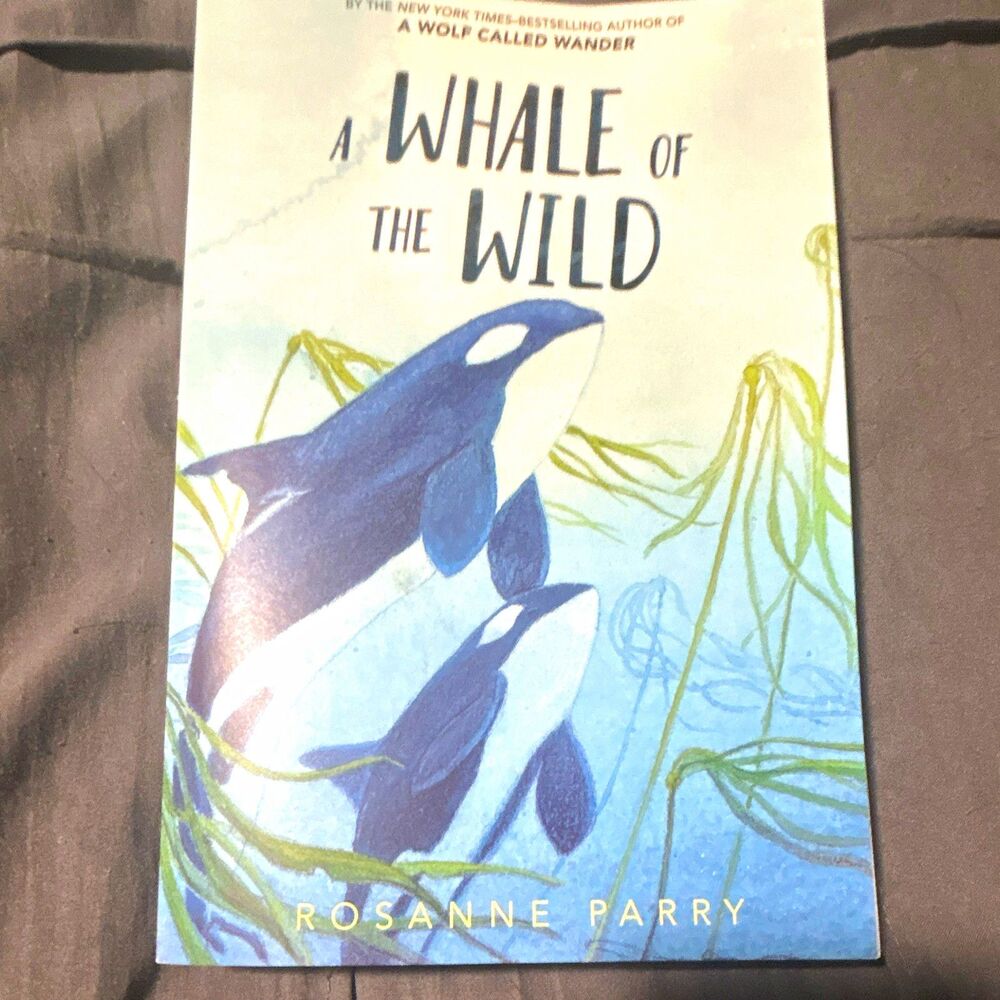 Rosanne Parry: A Whale of the Wild Paperback Juvenile Fiction Orcas Survival